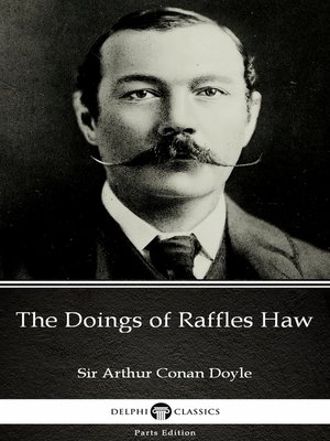 cover image of The Doings of Raffles Haw by Sir Arthur Conan Doyle (Illustrated)